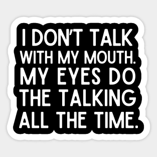 I talk with my eyes. Sticker